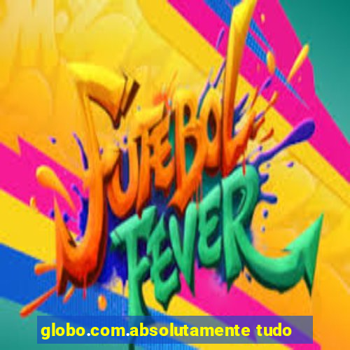globo.com.absolutamente tudo