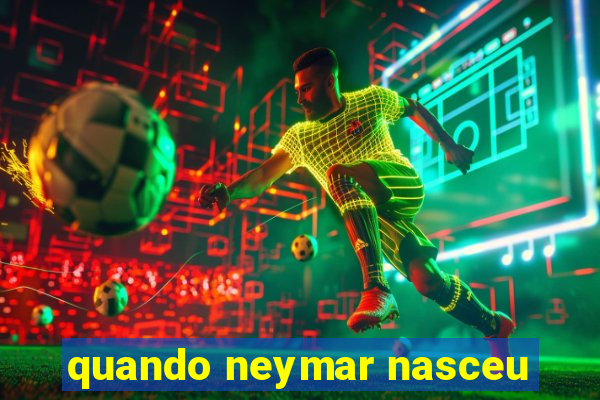 quando neymar nasceu