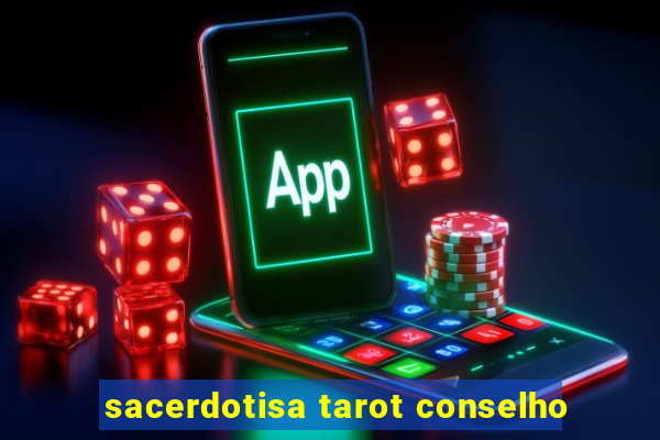 sacerdotisa tarot conselho