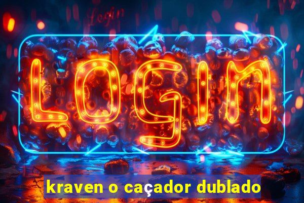 kraven o caçador dublado