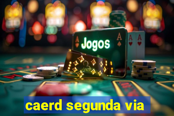 caerd segunda via