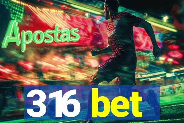 316 bet