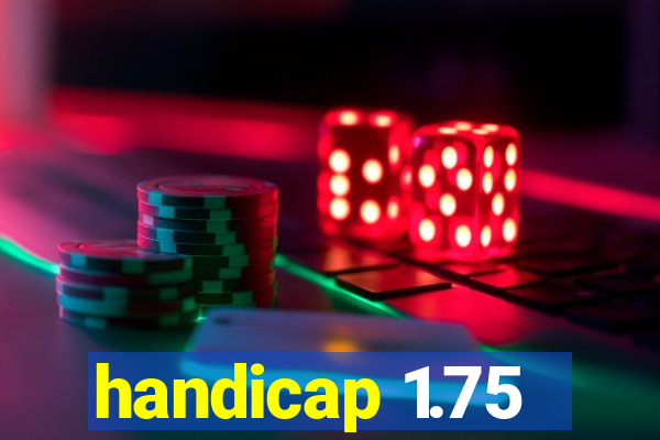 handicap 1.75