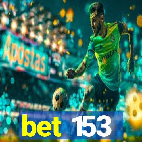 bet 153
