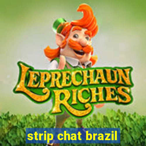 strip chat brazil