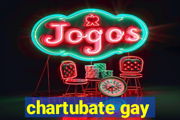 chartubate gay