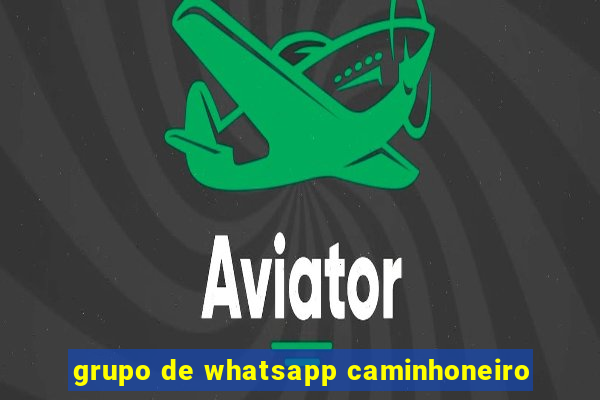 grupo de whatsapp caminhoneiro