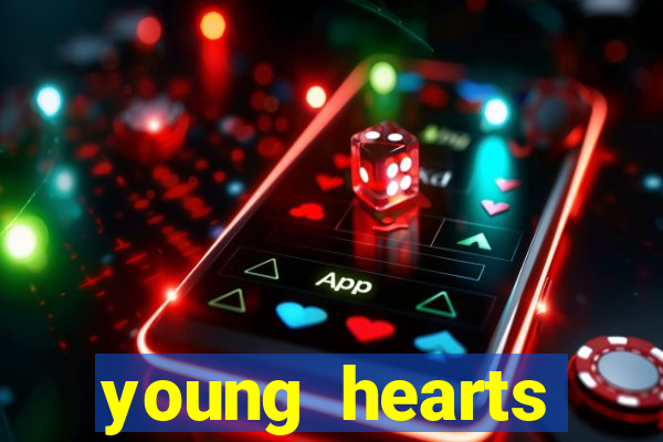 young hearts assistir online