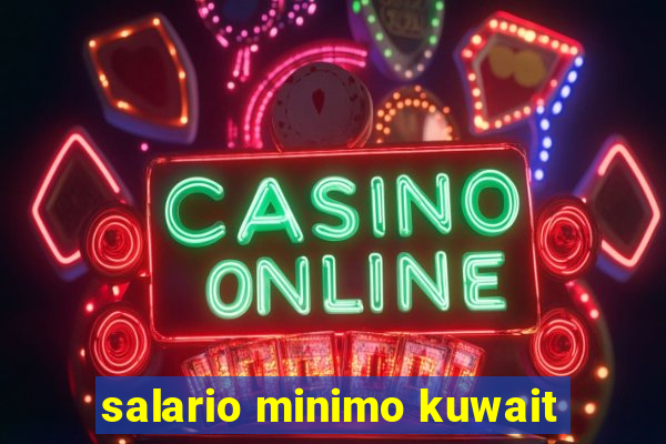 salario minimo kuwait