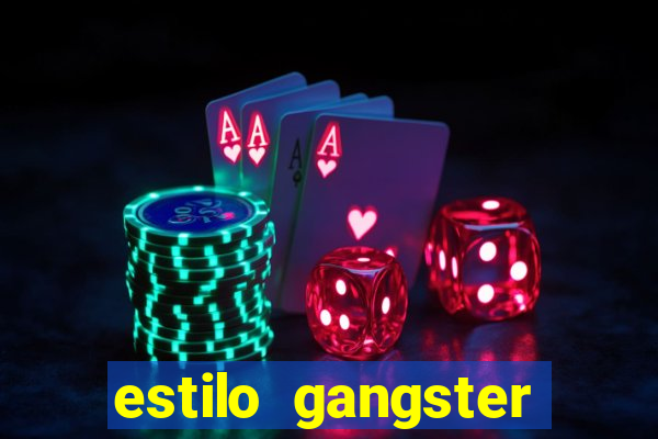 estilo gangster shopping popular