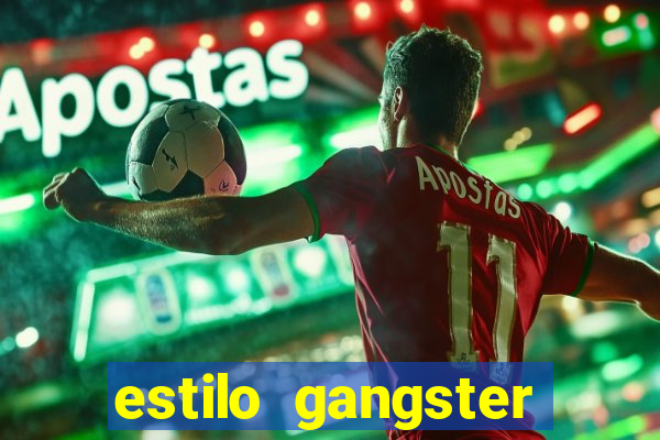 estilo gangster shopping popular