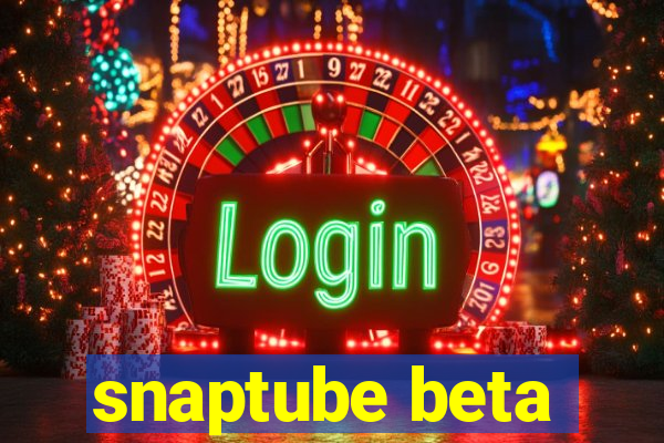 snaptube beta
