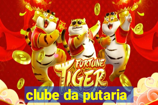 clube da putaria