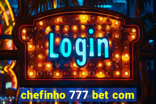 chefinho 777 bet com