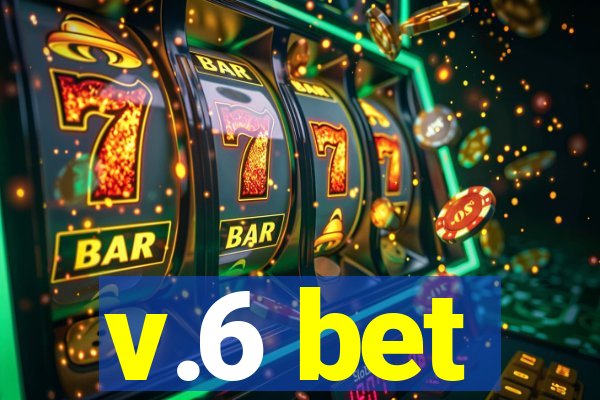 v.6 bet