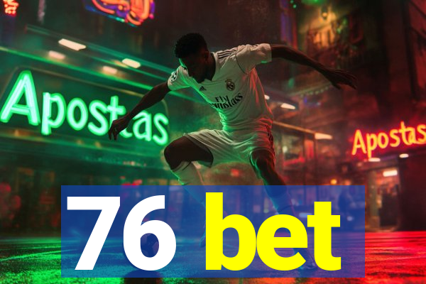76 bet