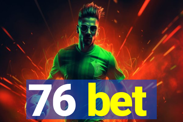 76 bet