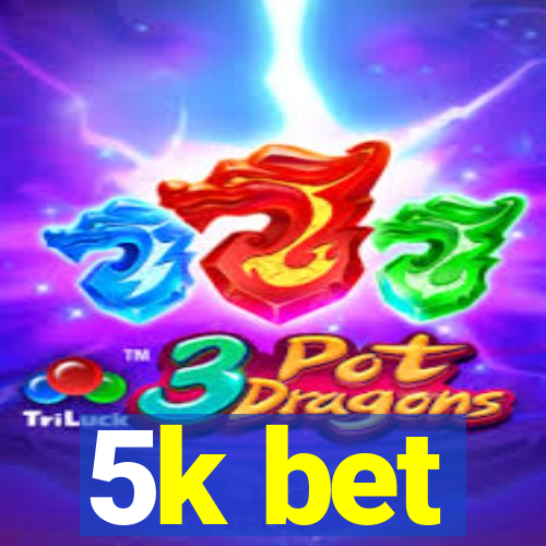 5k bet