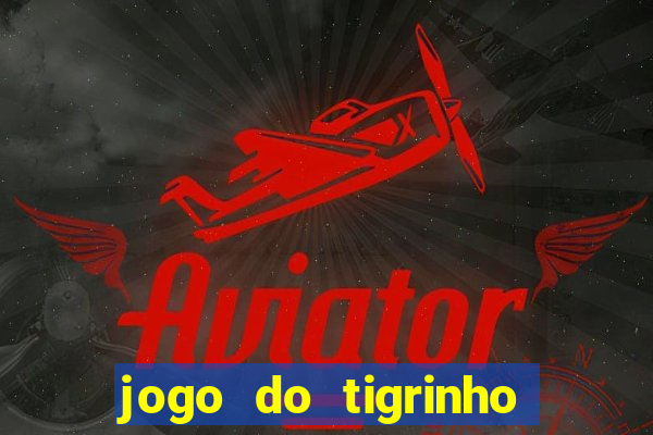 jogo do tigrinho fortune tiger demo