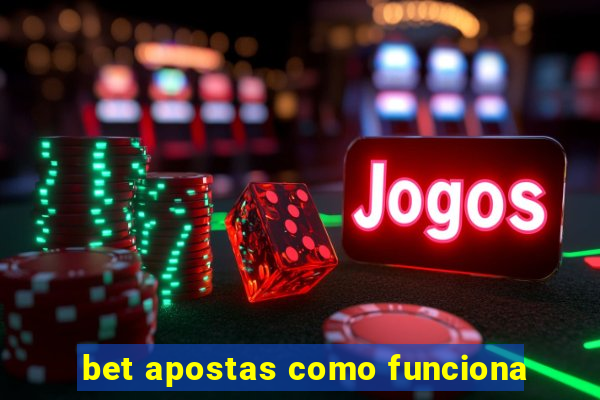 bet apostas como funciona