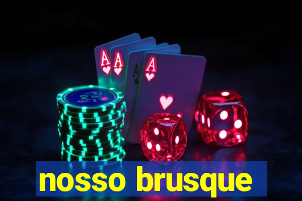nosso brusque