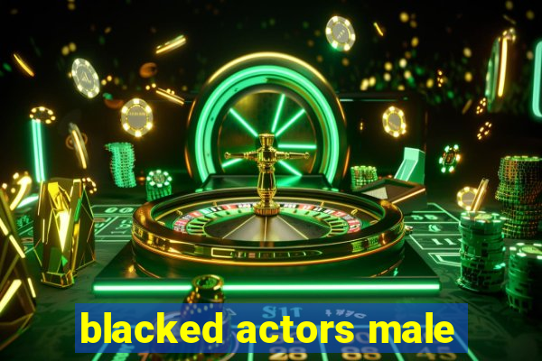 blacked actors male