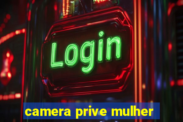 camera prive mulher