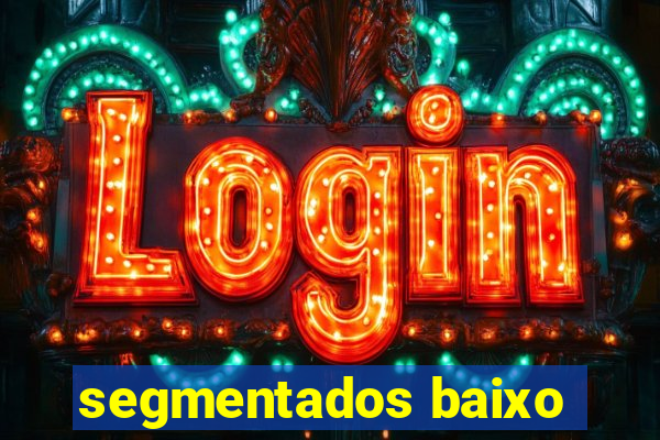 segmentados baixo