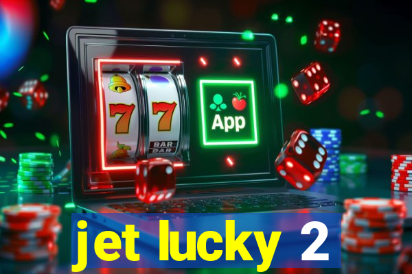 jet lucky 2