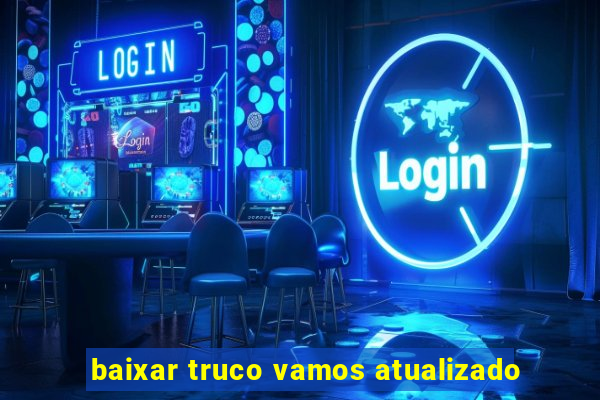 baixar truco vamos atualizado