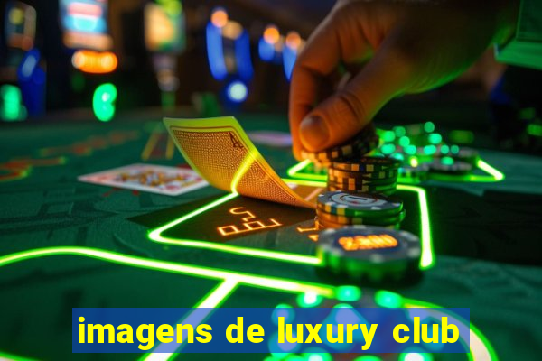 imagens de luxury club