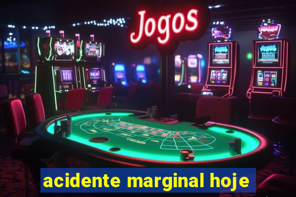 acidente marginal hoje