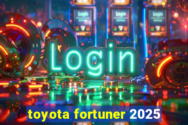 toyota fortuner 2025