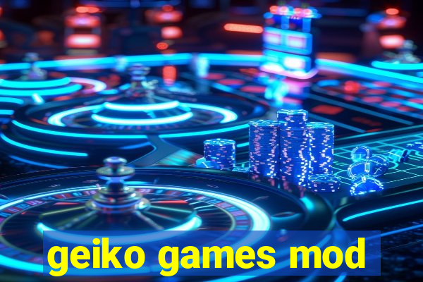 geiko games mod