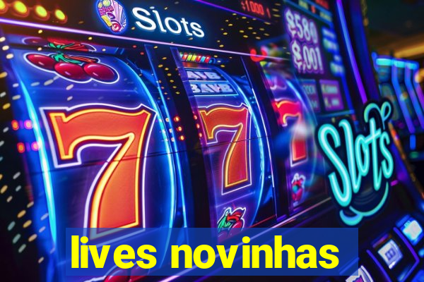 lives novinhas