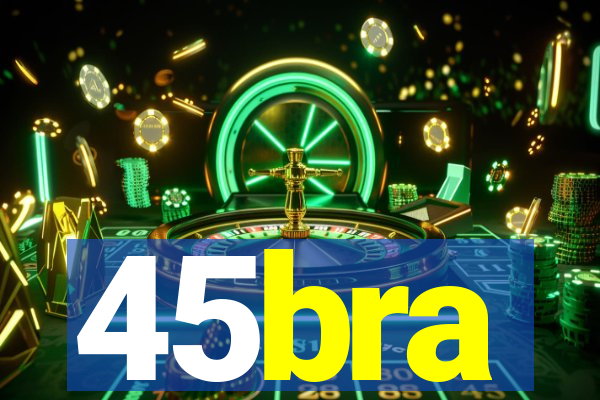 45bra