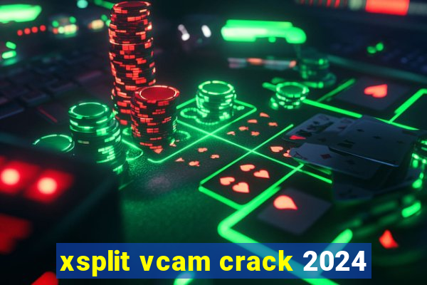 xsplit vcam crack 2024