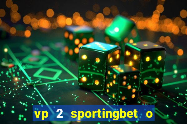 vp 2 sportingbet o que significa