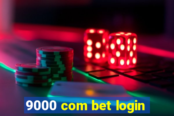 9000 com bet login
