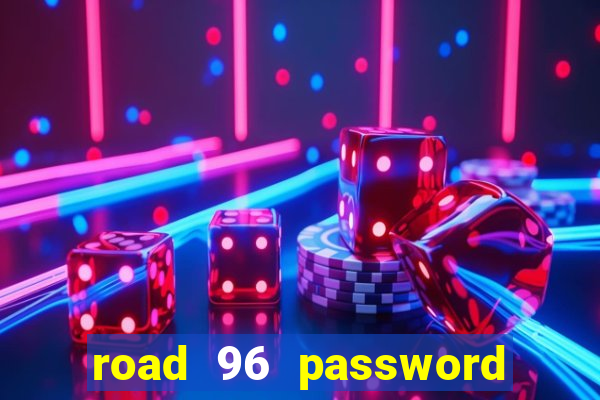 road 96 password happy taxi