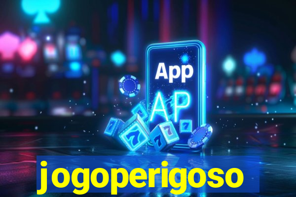 jogoperigoso