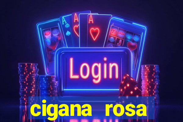 cigana rosa vermelha historia