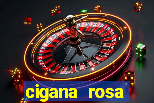 cigana rosa vermelha historia