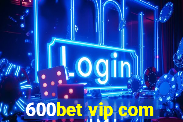 600bet vip com