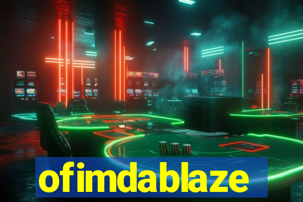 ofimdablaze