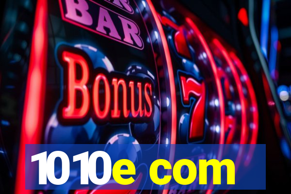1010e com