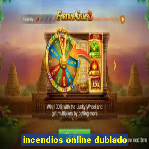 incendios online dublado