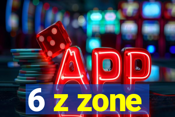 6 z zone