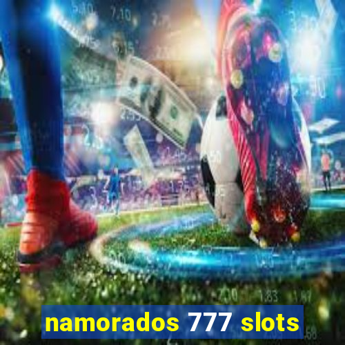namorados 777 slots