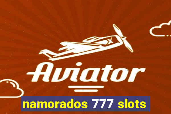 namorados 777 slots